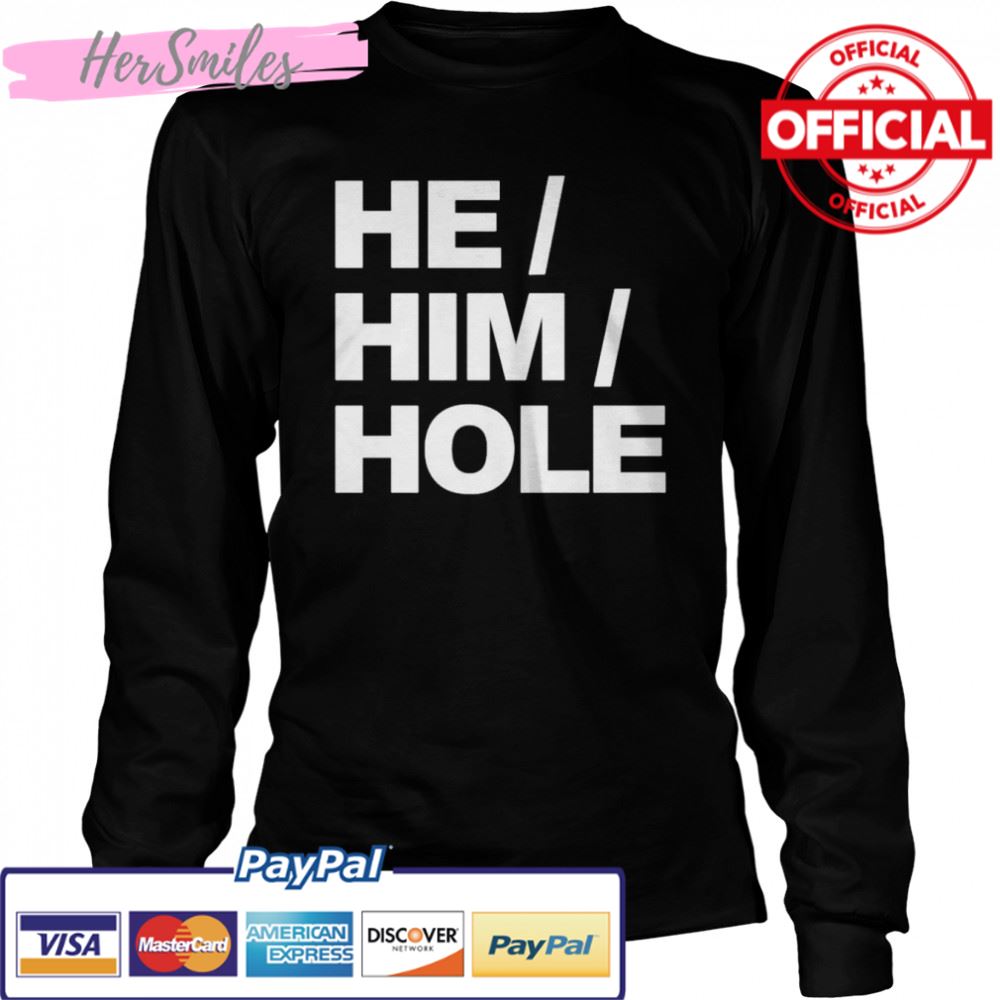 Best he him hole shirt Best he him hole shirt