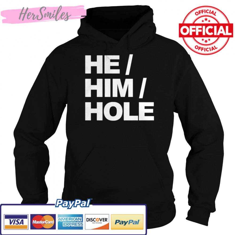 Best he him hole shirt Best he him hole shirt