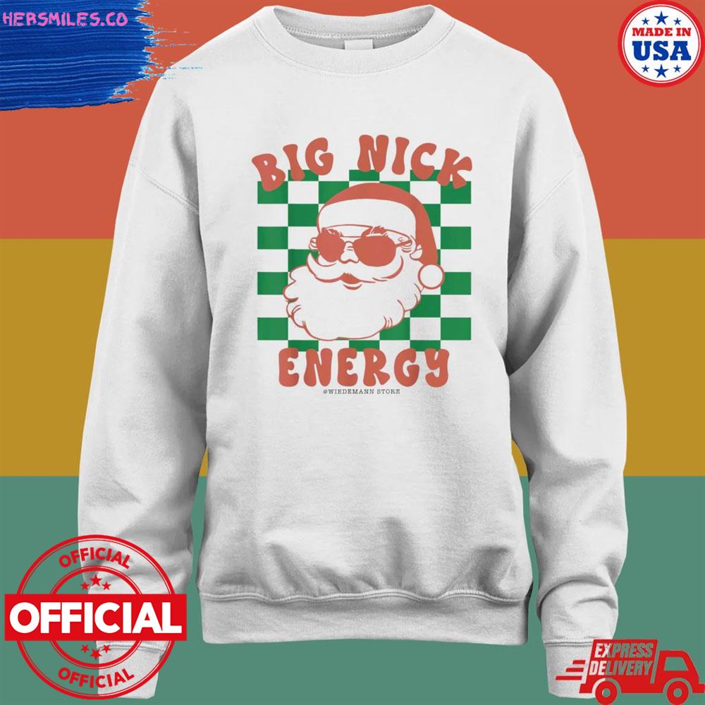 Big nick santa energy Christmas trendy 2022 shirt Big nick santa energy Christmas trendy 2022 shirt