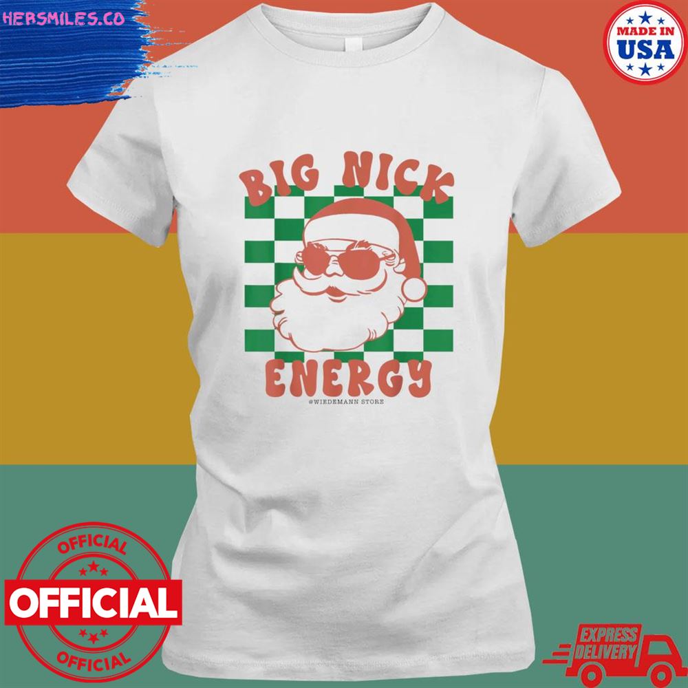 Big nick santa energy Christmas trendy 2022 shirt Big nick santa energy Christmas trendy 2022 shirt