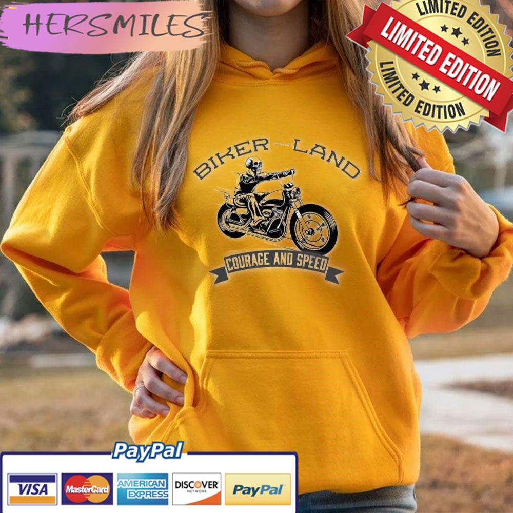 Biker Land Courage And Speed Trending Unisex Hoodie T-shirt