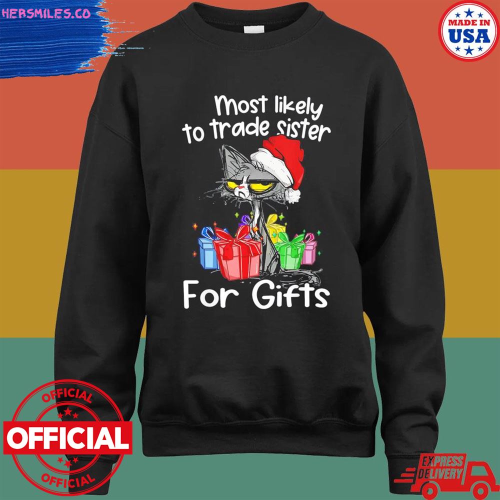 Black cat Santa most likely to trade sister for gifts shirt Black cat Santa most likely to trade sister for gifts shirt