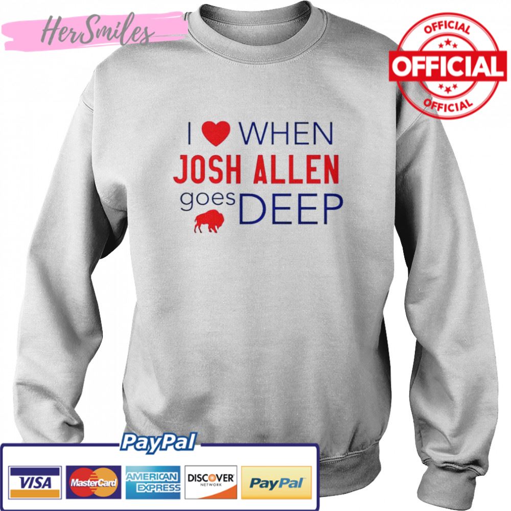 Buffalo Bills I love when Josh Allen goes deep shirt Buffalo Bills I love when Josh Allen goes deep shirt