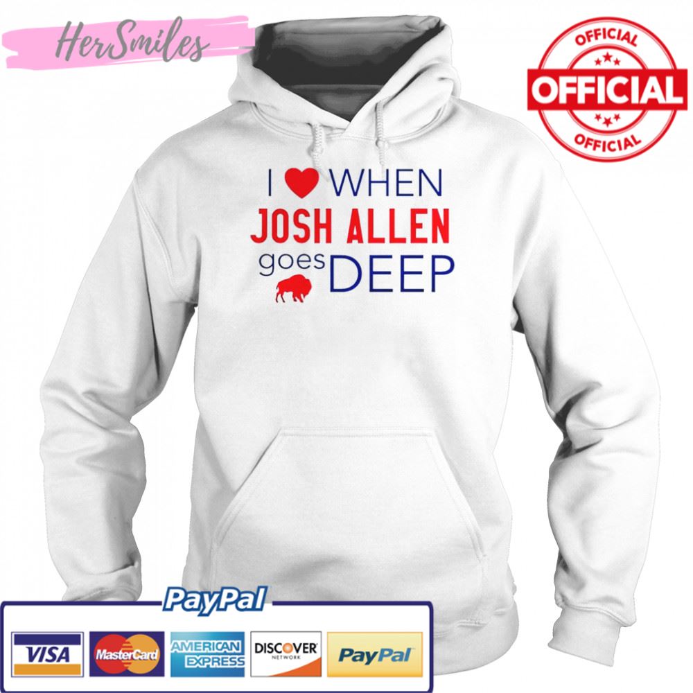 Buffalo Bills I love when Josh Allen goes deep shirt Buffalo Bills I love when Josh Allen goes deep shirt