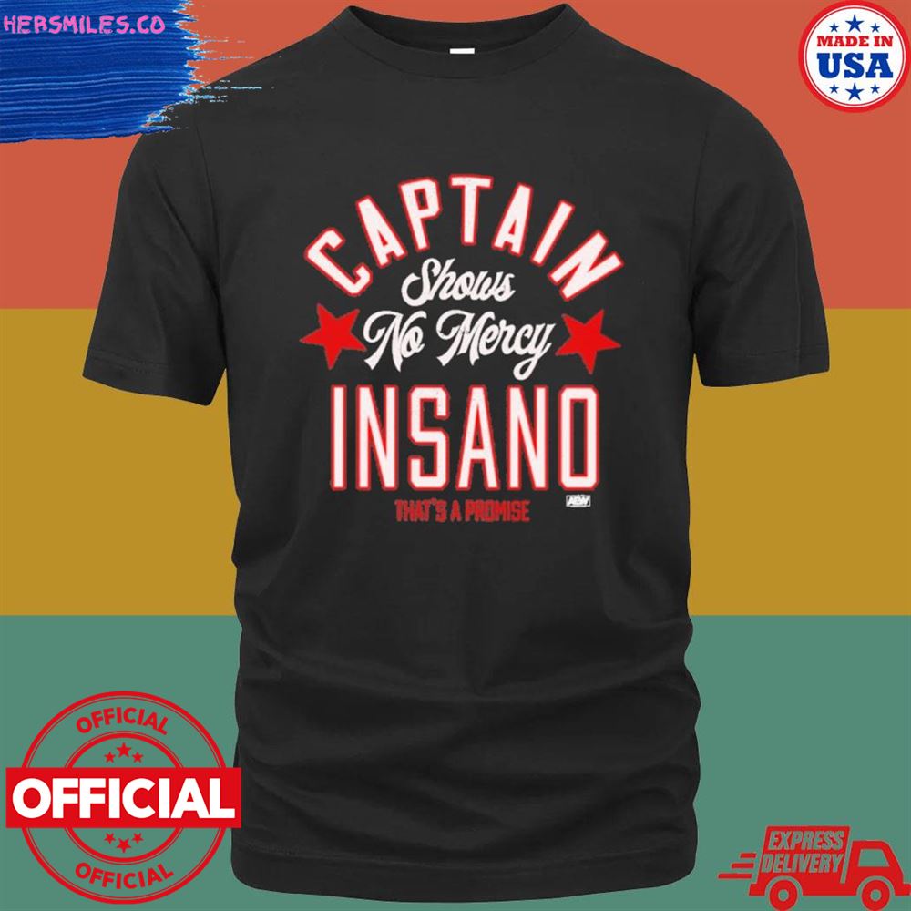Captain shows no mercy insano that’s a promise T-shirt