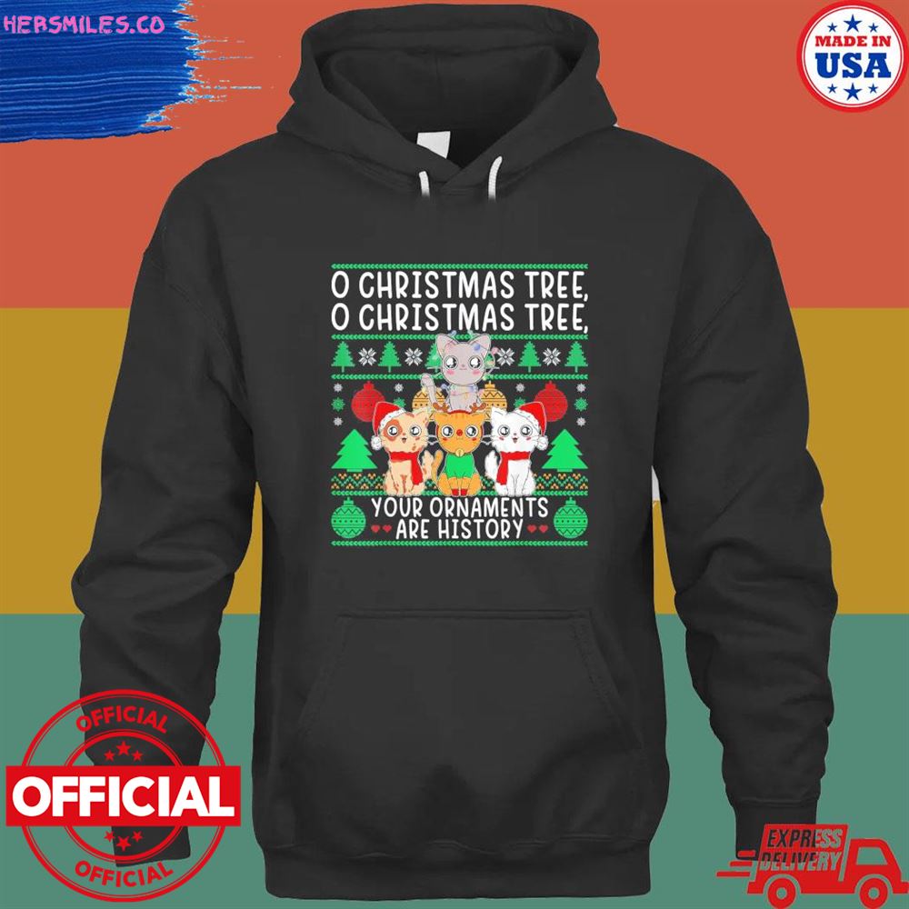 Cat o Christmas tree your ornaments are history ugly sweater