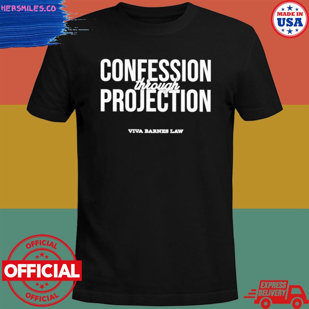 Confession through projection viva barnes law T-shirt