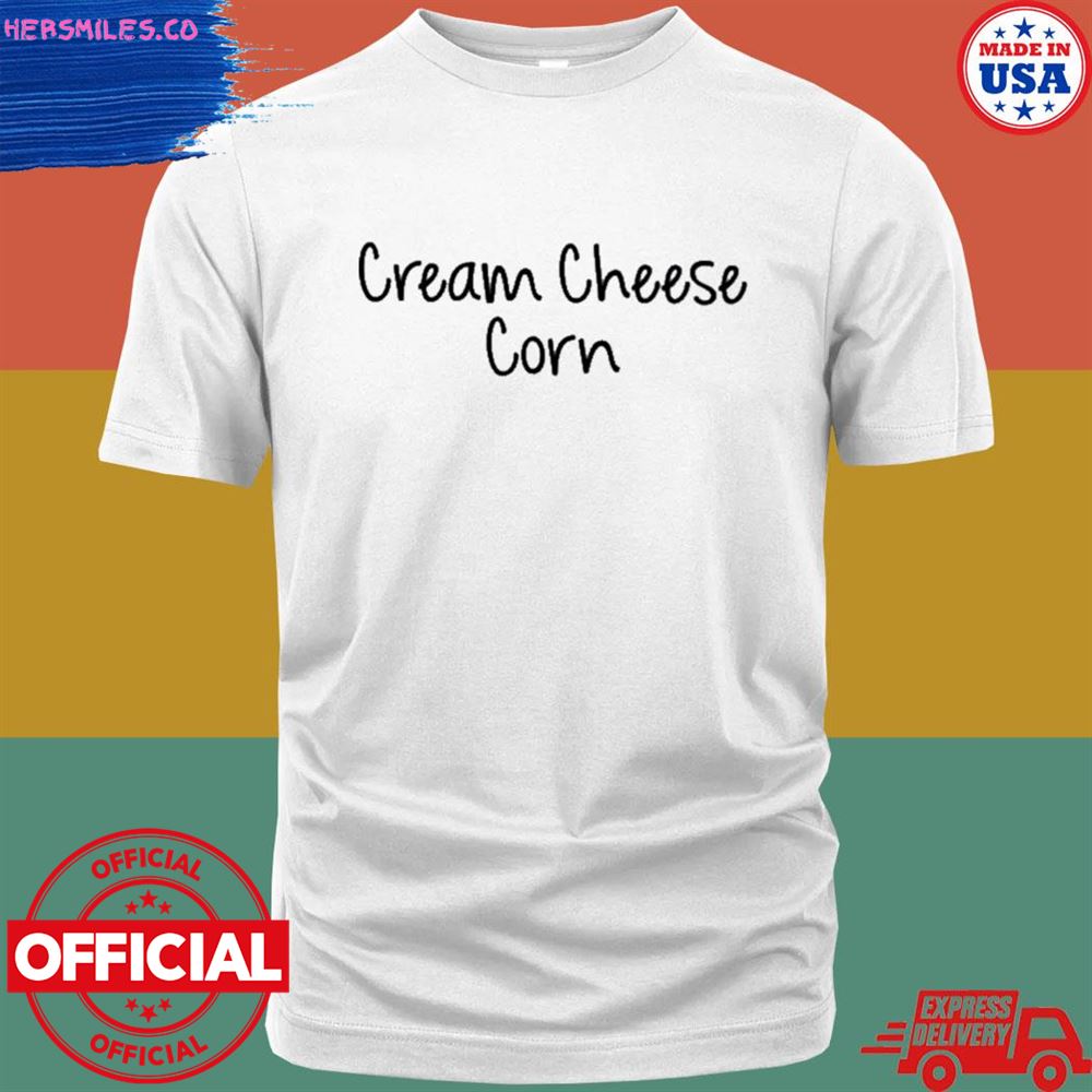 Cream cheese corn T-shirt