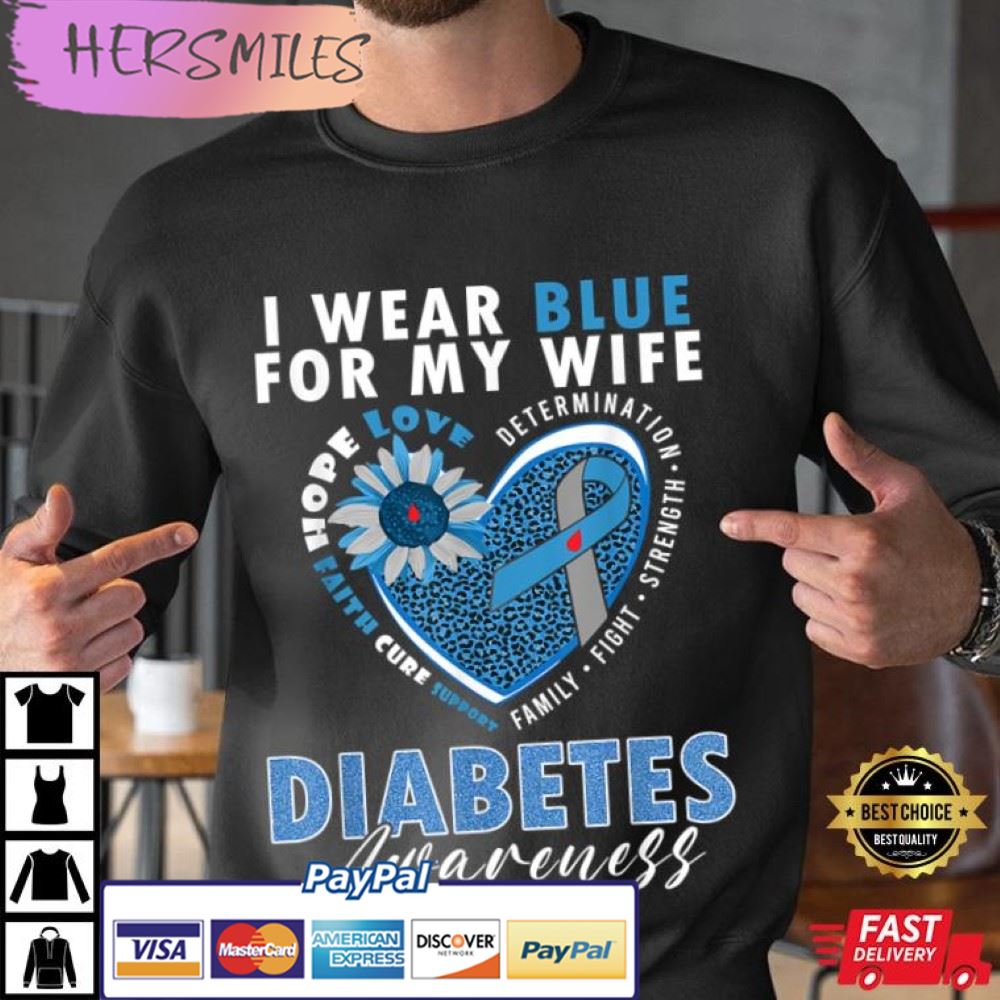 Diabetes Awareness Shirt, I Wear Blue For My Wife T-Shirt
