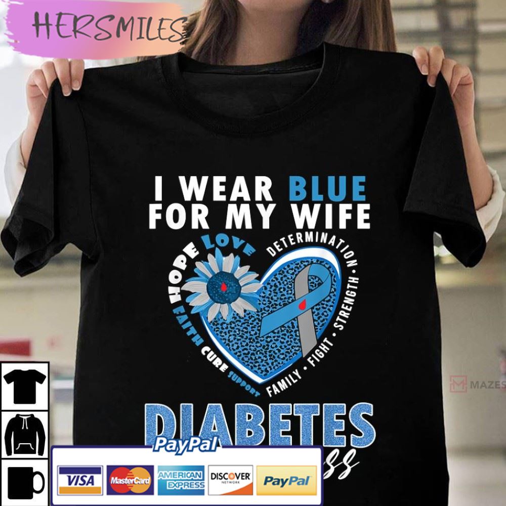 Diabetes Awareness Shirt, I Wear Blue For My Wife T-Shirt