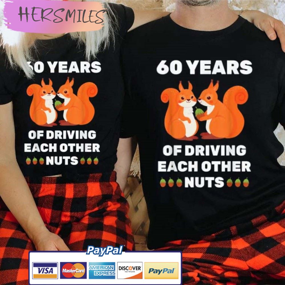 Driving Each Other Nuts 60th Wedding Anniversary Couples Shirt
