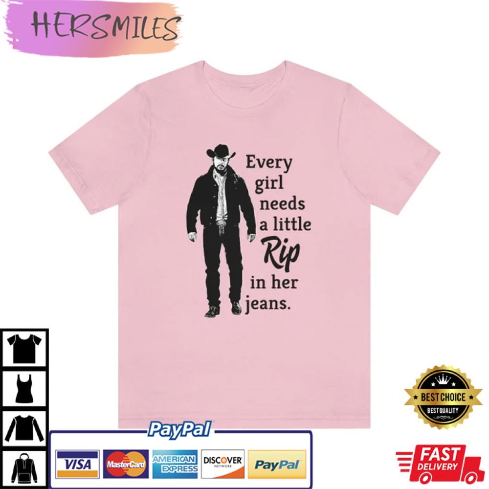Every Girl Needs A Little Rip In Her Jeans Yellowstone Best T-Shirt