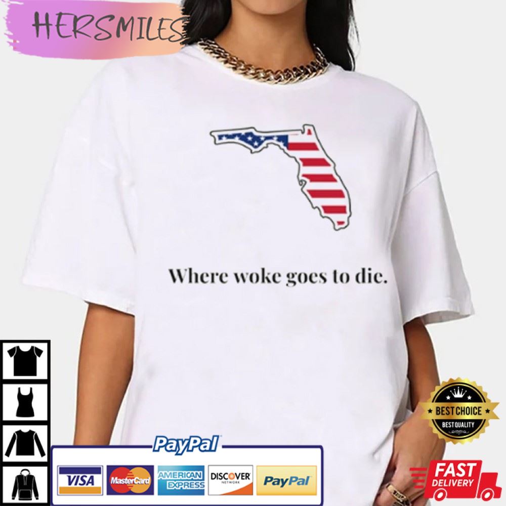 Florida Where Woke Goes To Die Best T-Shirt