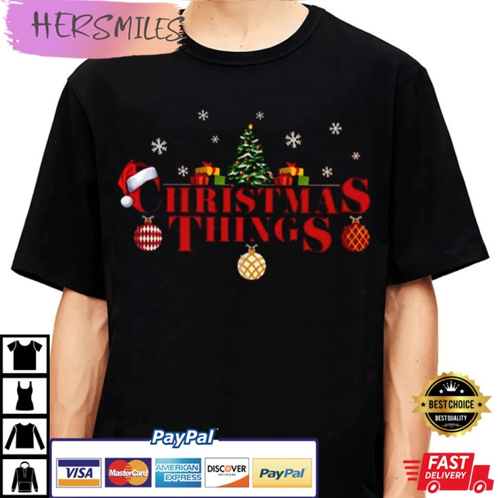 Funny Christmas Things Best T-Shirt Funny Christmas Things Best T-Shirt