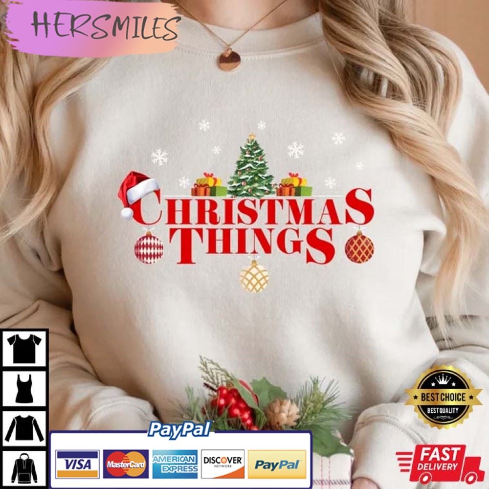 Funny Christmas Things Best T-Shirt Funny Christmas Things Best T-Shirt