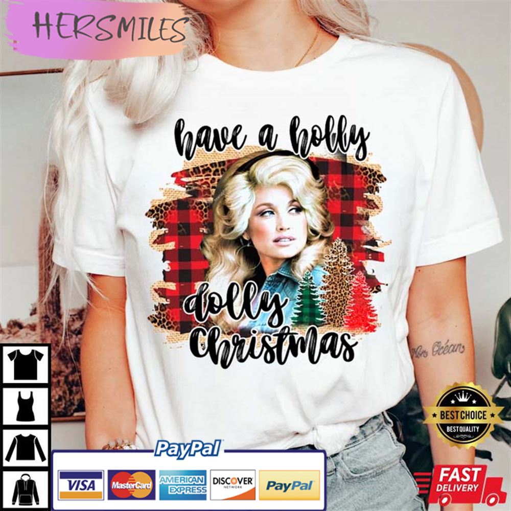 Have A Holly Dolly Christmas Dolly Parton Gift For Fan T-shirt