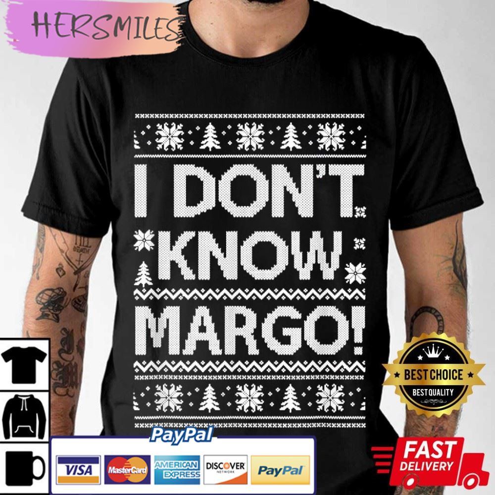I Don’t Know Margo Funny Christmas Vacation Best T-Shirt