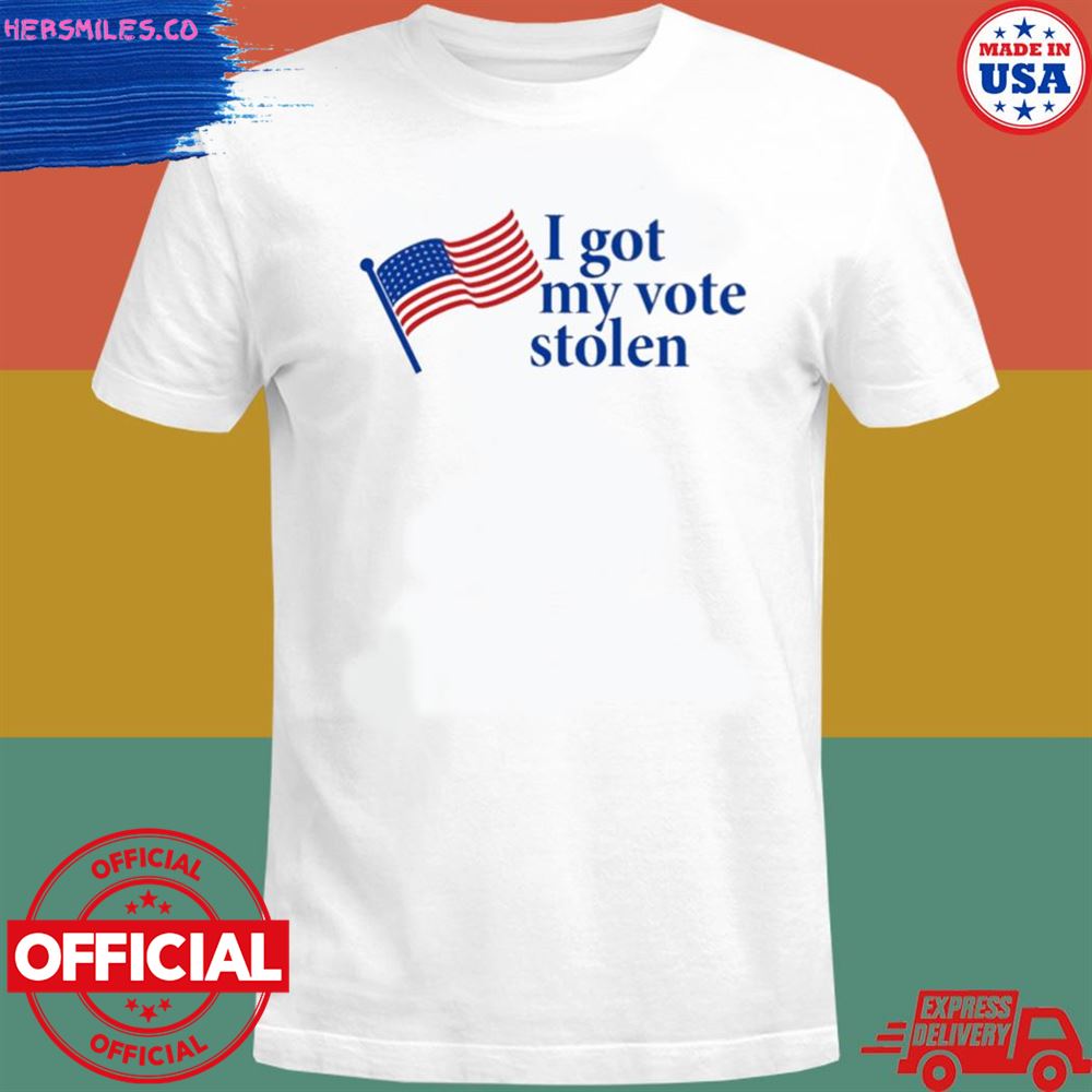 I got my vote stolen T-shirt