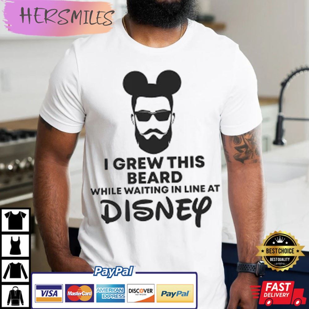 I Grew This Beard In Line at Disney T-Shirt
