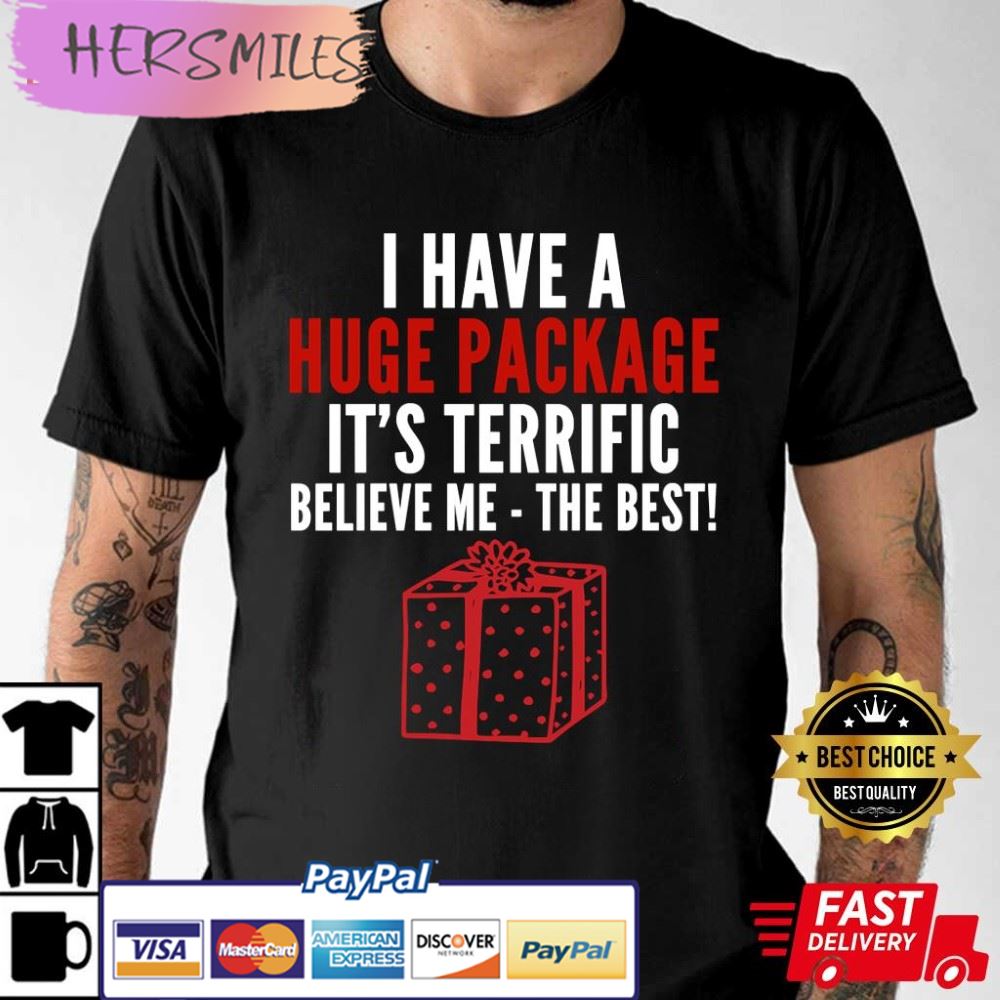 I Have A Huge Package Christmas Funny Best T-Shirt