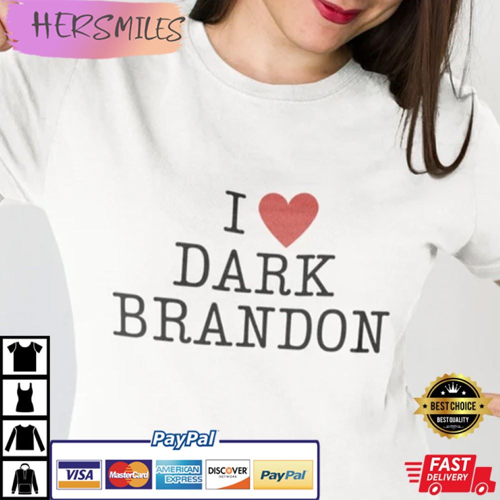 I Love Dark Brandon Funny Best T-Shirt