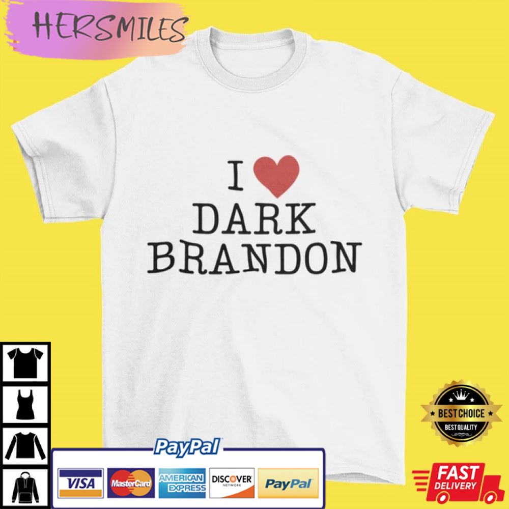 I Love Dark Brandon Funny Best T-Shirt
