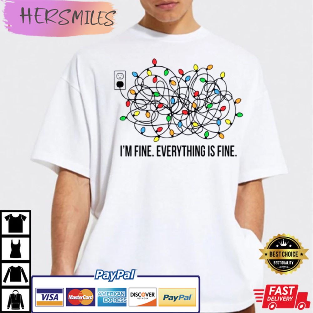 I’m Fine Everything Is Fine Christmas Best T-Shirt