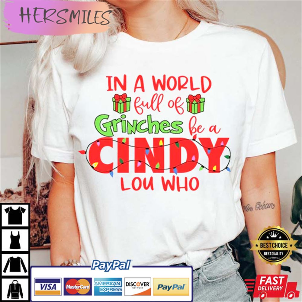 In A World Full Of Grinches Be A Cindy Lou Who Christmas T-shirt