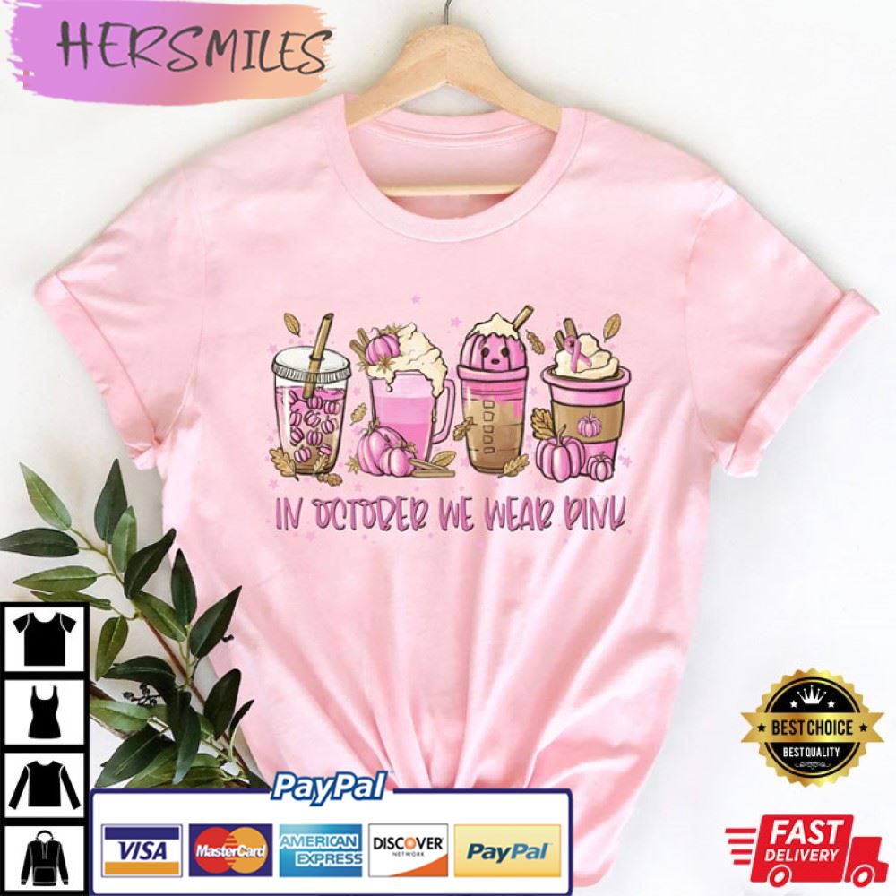 In October We Wear Pink Shirt, Breast Cancer Awareness Best T-Shirt