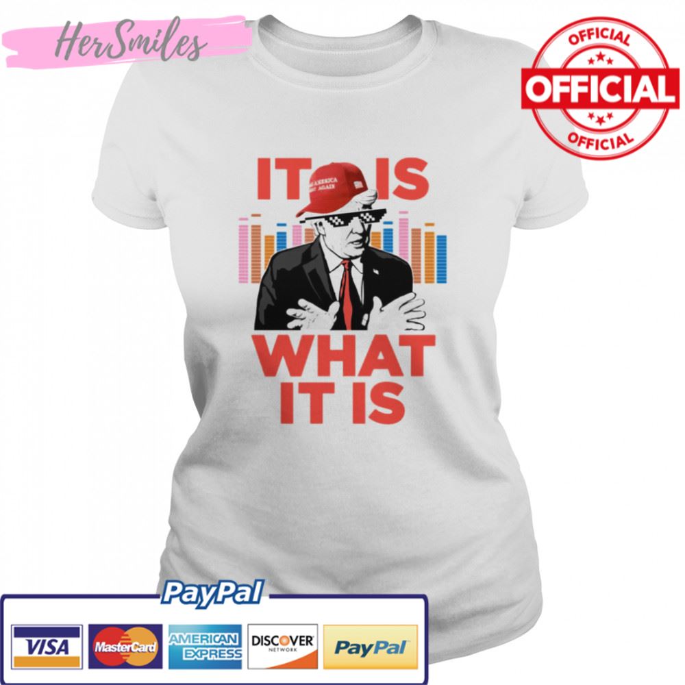 It Is What It Is Trump Rap Wtfbrahh Trending Back To Twitter shirt