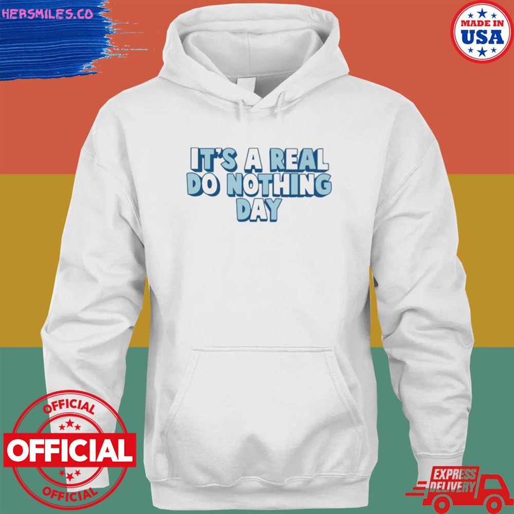 It’s a real do nothing day T-shirt
