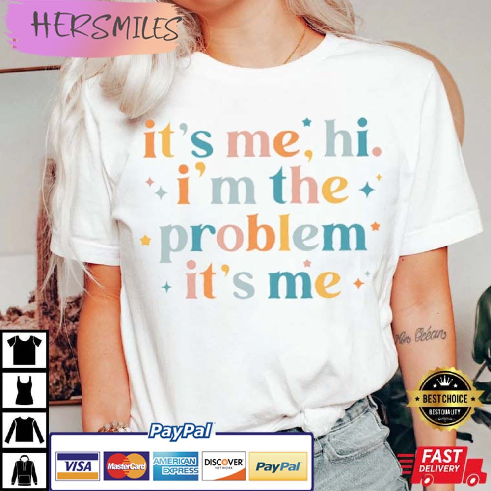 It’s Me, Hi,I’m The Problem – Anti Hero’s Lyric T-shirt