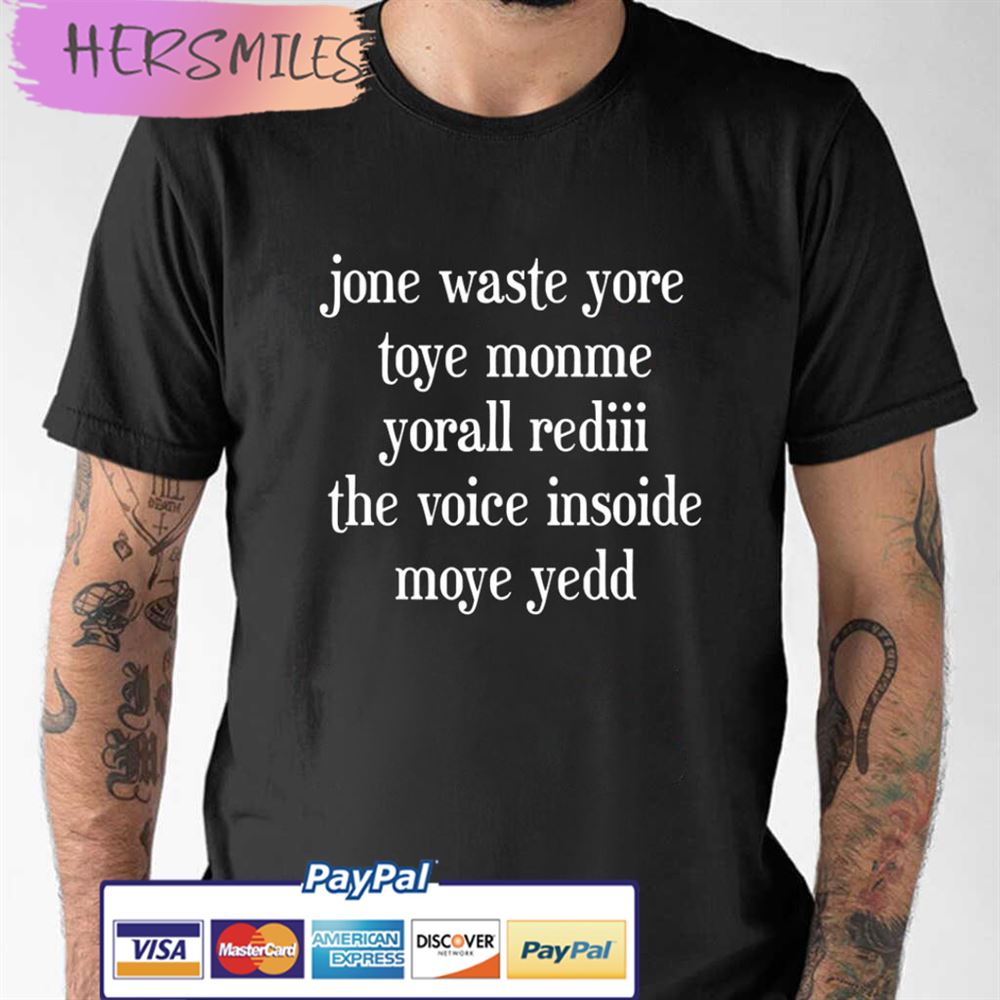 Jone Waste Yore Toye Monme Yorall Rediii Waste Your Time Best T-shirt