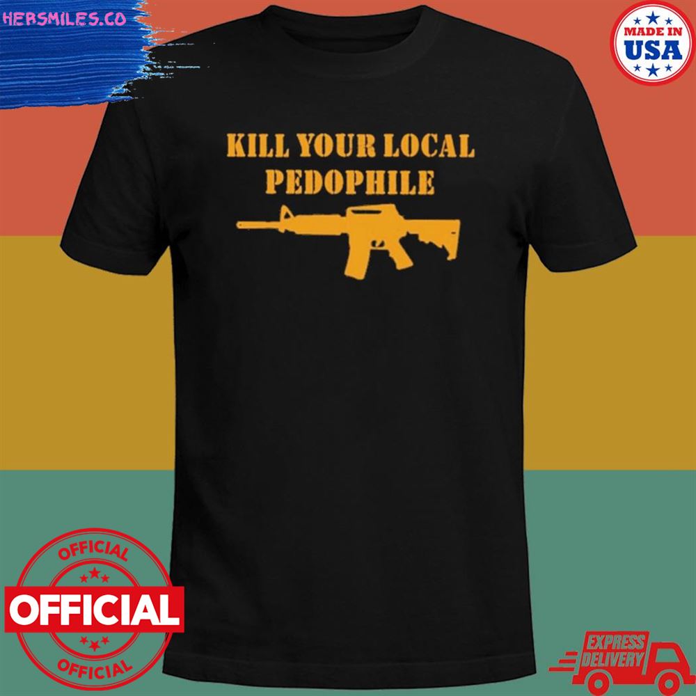 Kill your local pedophile T-shirt
