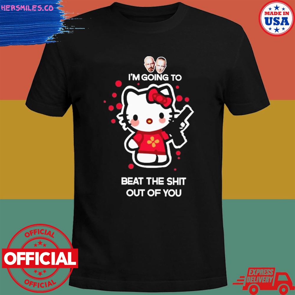 Kitty I’m going to beat the shit out of you shirt
