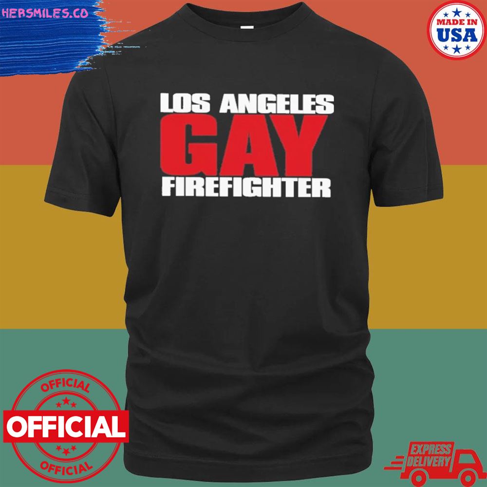 Los angeles gay firefighter shirt