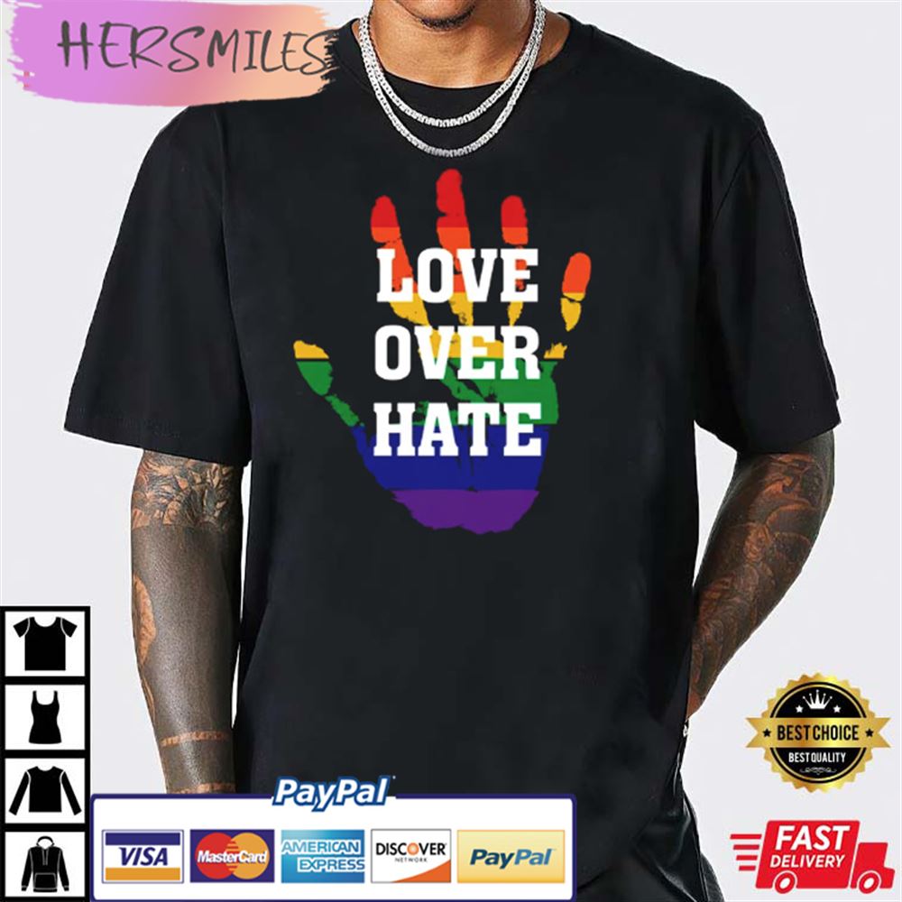 Love Over Hate Hand LGBT Unisex Best T-shirt