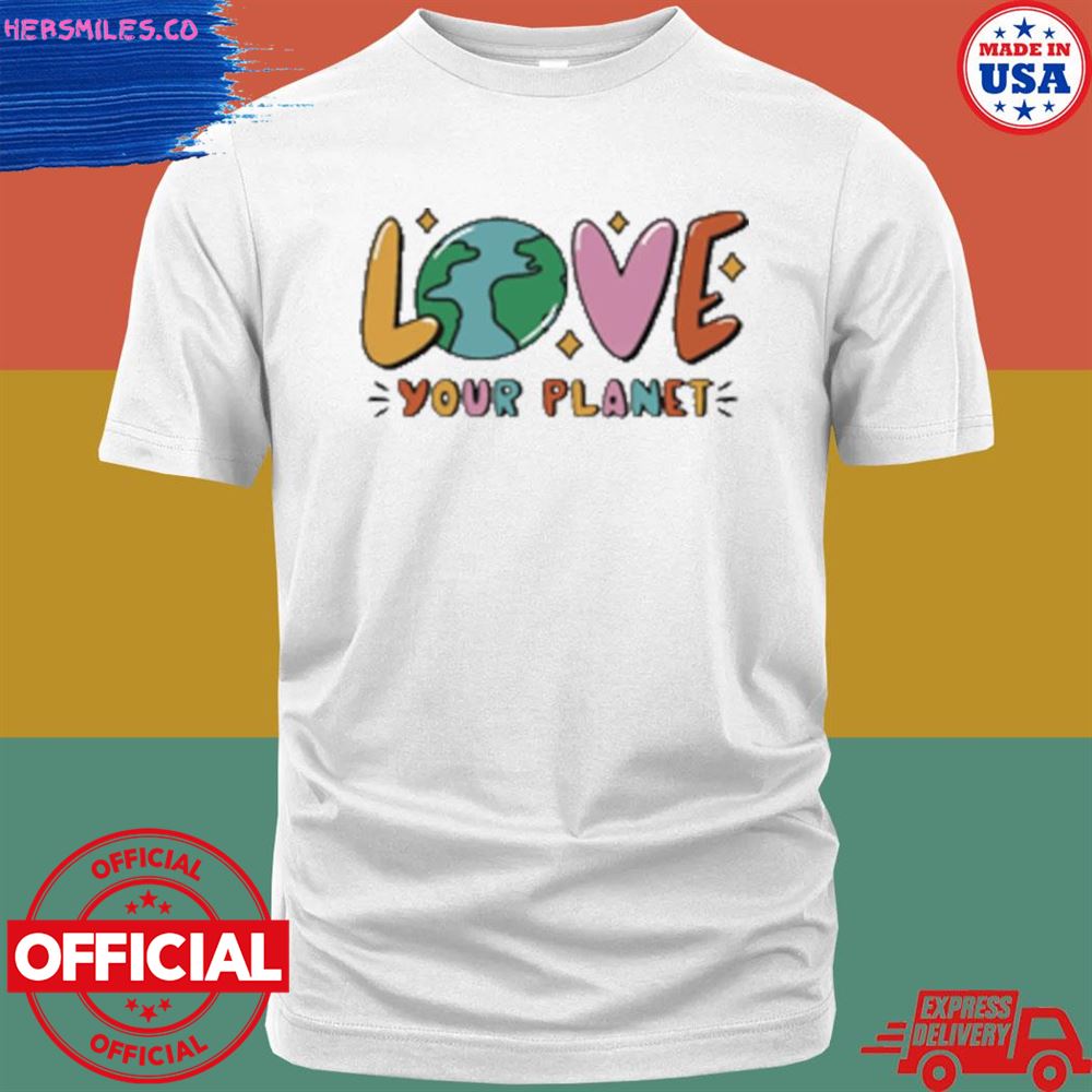Love your planet T-shirt