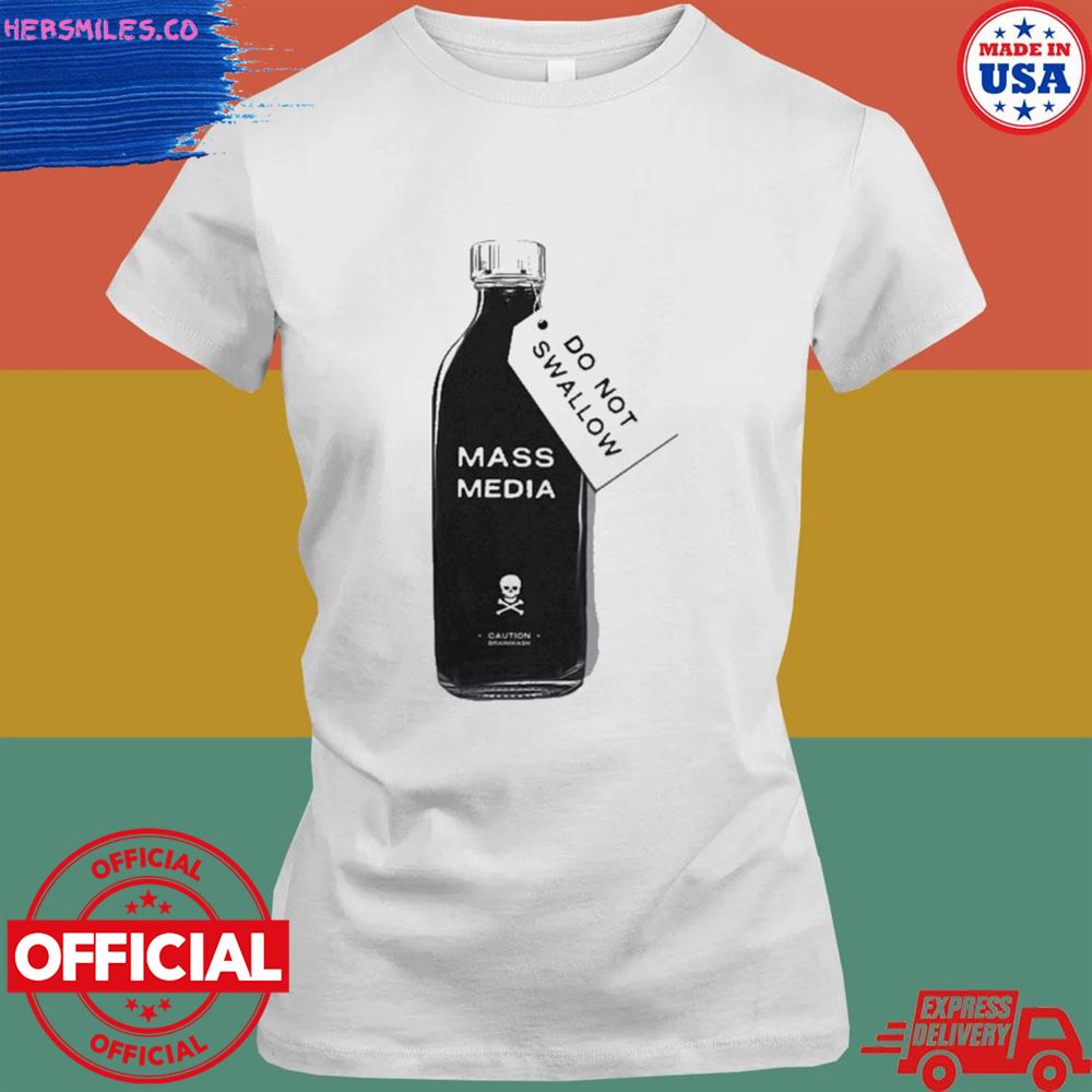 Mass media do not swallow shirt Mass media do not swallow shirt
