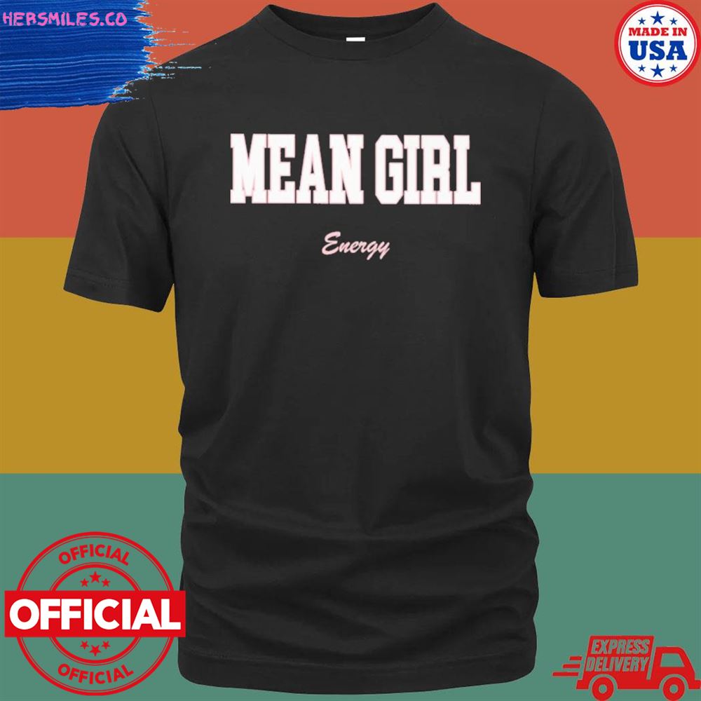 Mean girl energy T-shirt