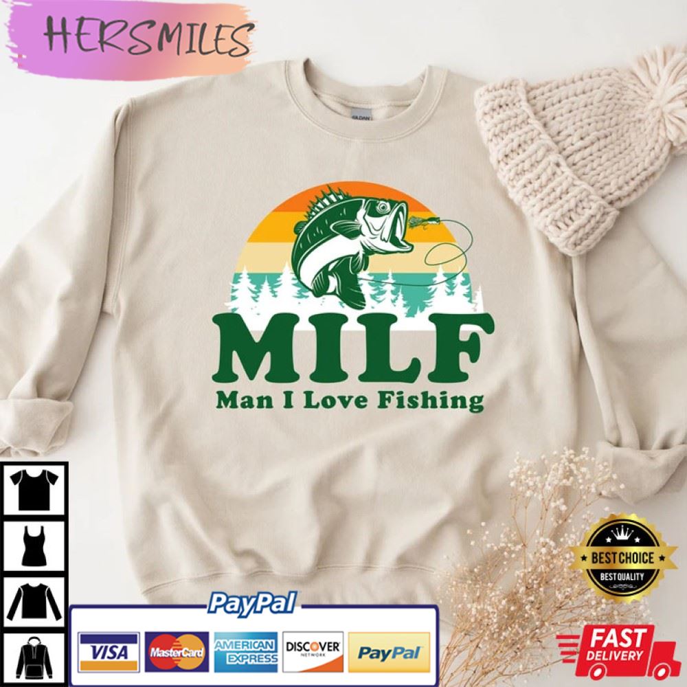 MILF, Man I Love Fishing, Fisherman Best Shirt
