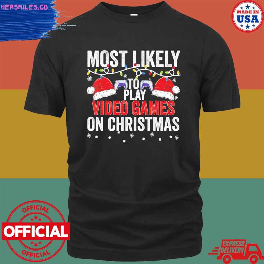 Most likely to miss Christmas while gaming Christmas gamer shirt
