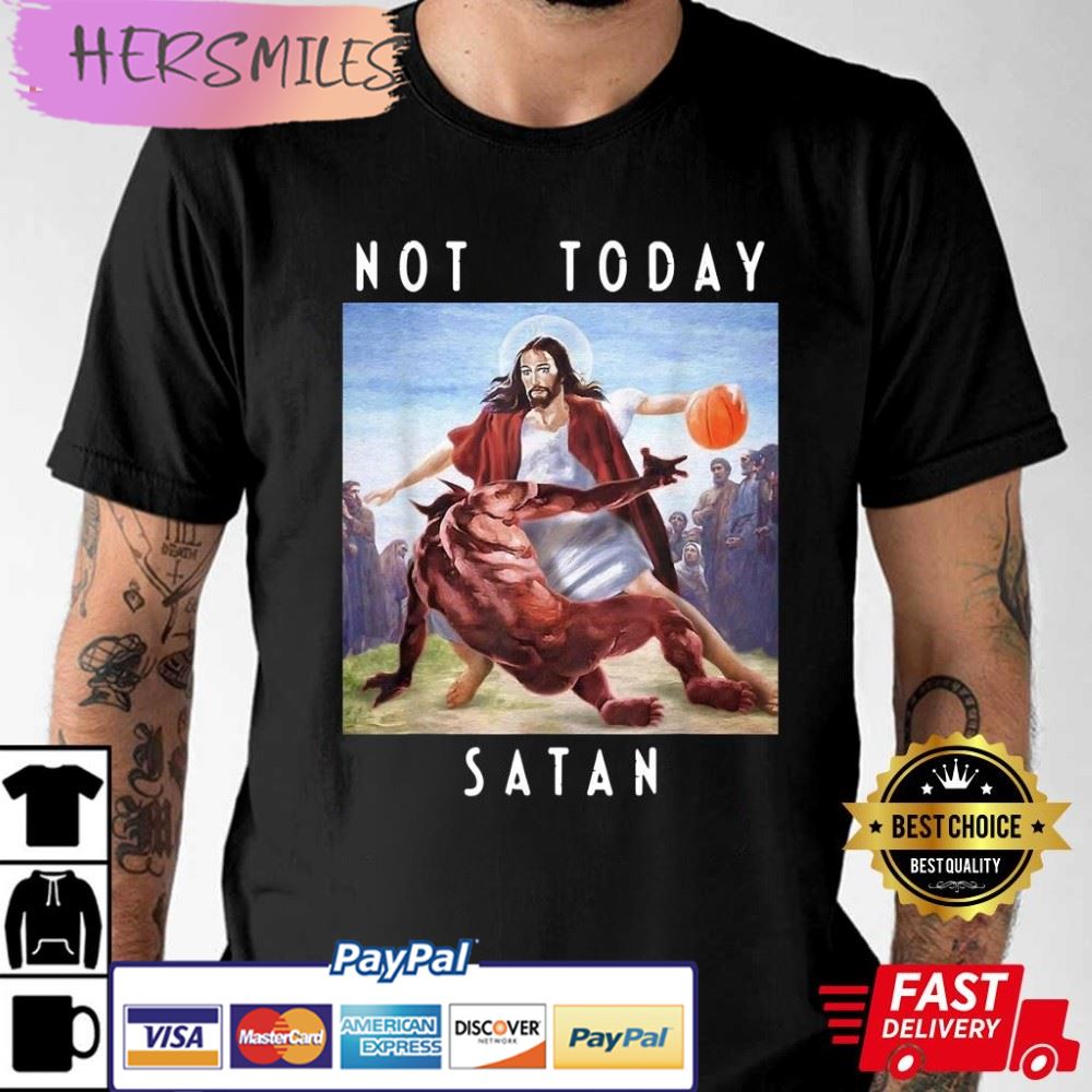 Not Today Satan Jesus vs Satan in Basketball Funny Best T-Shirt