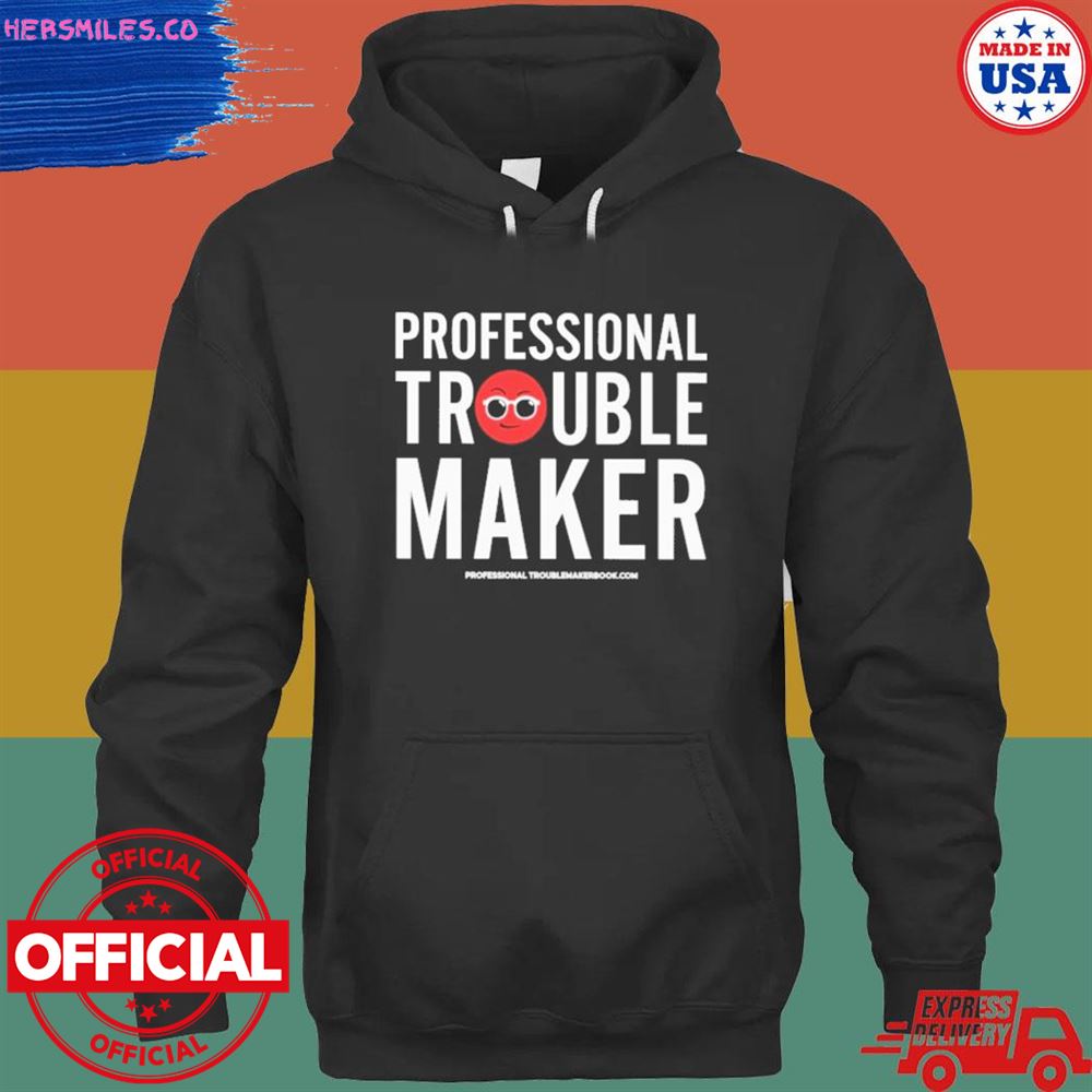 Professional troublemaker maker T-shirt