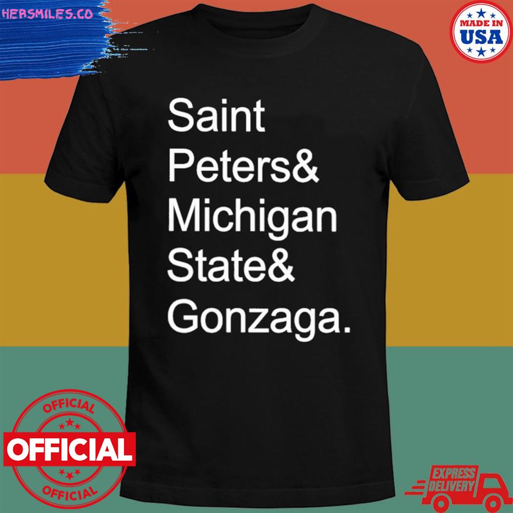 Saint Peters and Michigan state and Gonzaga shirt