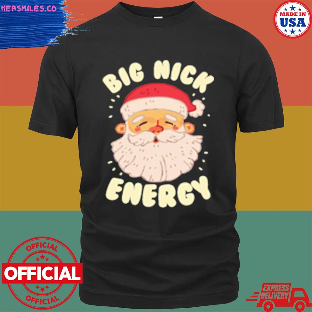 Santa big nick energy Christmas shirt
