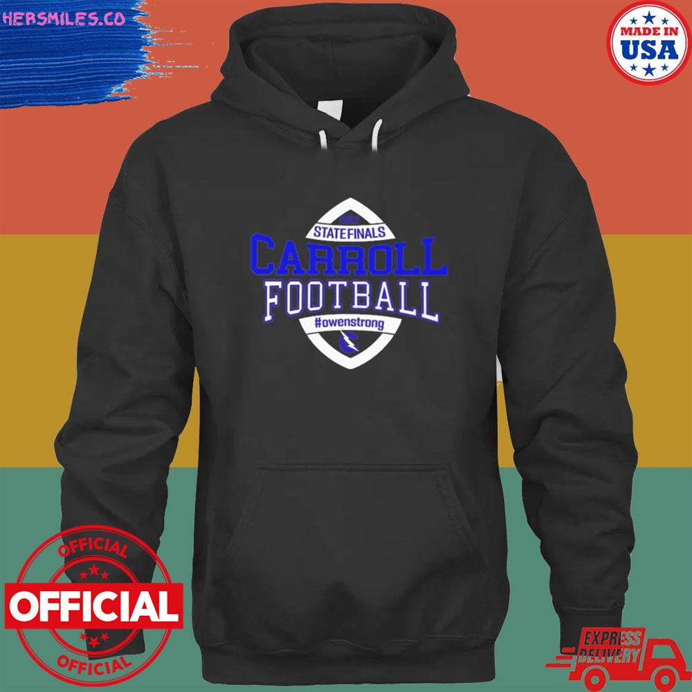 State finals Carroll Football Owenstrong T-shirt