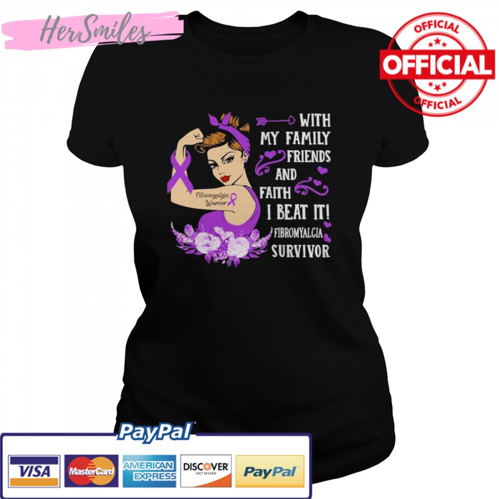 Strong Girl with my Family Friends and faith I beat it Fibromyalgia Survivor shirt