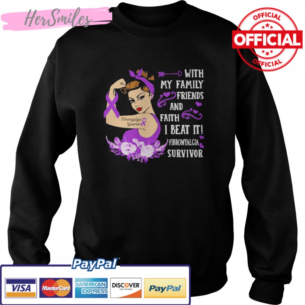 Strong Girl with my Family Friends and faith I beat it Fibromyalgia Survivor shirt Strong Girl with my Family Friends and faith I beat it Fibromyalgia Survivor shirt