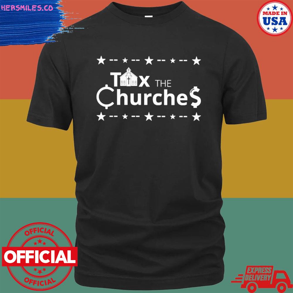 Tax the churches T-shirt